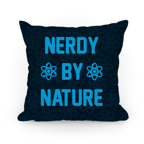 Nerdy By Nature Pillow