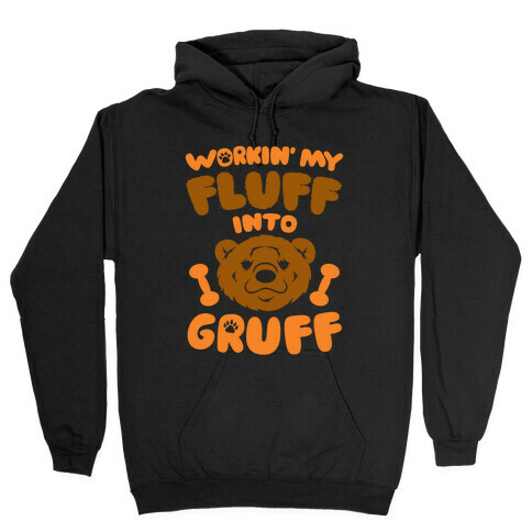 Workin' My Fluff Into Gruff Hooded Sweatshirt