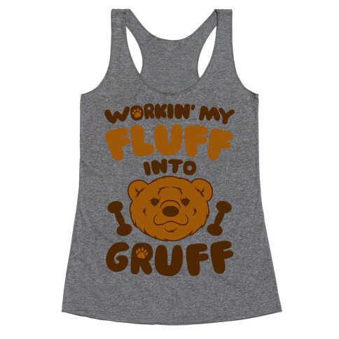 Workin' My Fluff Into Gruff Racerback Tank Top