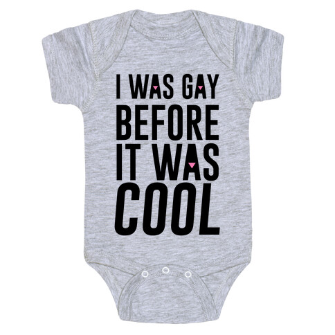 I Was Gay Before It Was Cool Baby One-Piece