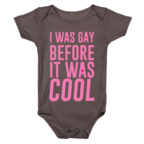 I Was Gay Before It Was Cool Baby One-Piece