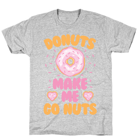 Donuts Make Me Go Nuts T-Shirt