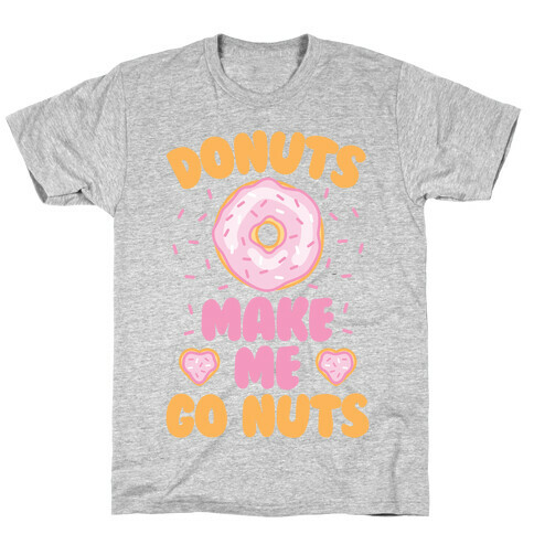 Donuts Make Me Go Nuts T-Shirt