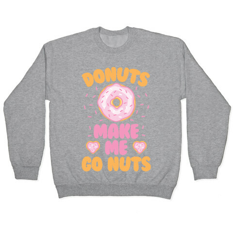 Donuts Make Me Go Nuts Pullover