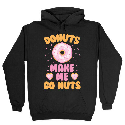 Donuts Make Me Go Nuts Hooded Sweatshirt