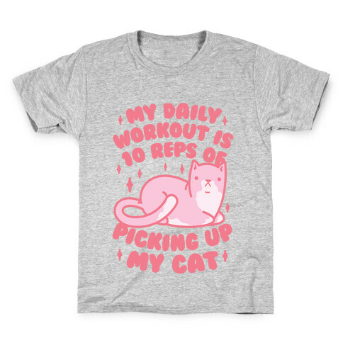 My Daily Workout Is 10 Reps Of Picking Up My Cat Kids T-Shirt