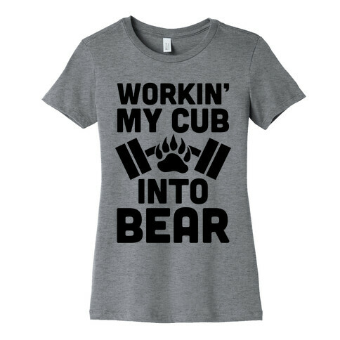 Workin' My Cub Into Bear Womens T-Shirt