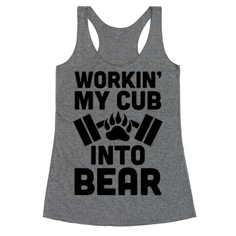 Workin' My Cub Into Bear Racerback Tank Top