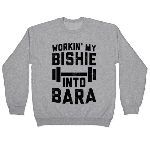Workin' My Bishie Into Bara Pullover