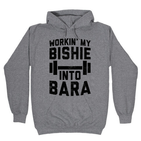 Workin' My Bishie Into Bara Hooded Sweatshirt
