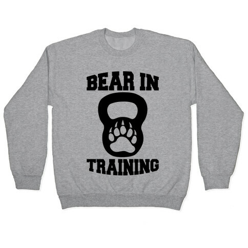 Bear In Training Pullover