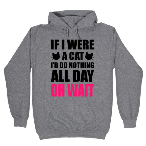 If I Were A Cat Hooded Sweatshirt