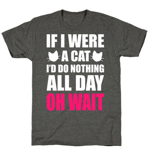 If I Were A Cat T-Shirt