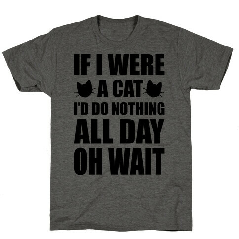 If I Were A Cat T-Shirt