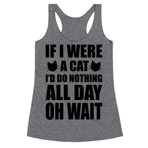 If I Were A Cat Racerback Tank Top