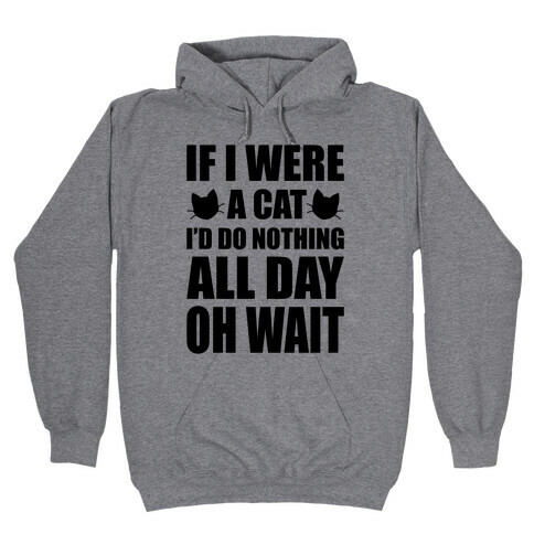 If I Were A Cat Hooded Sweatshirt