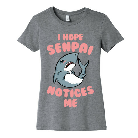 I Hope Senpai Notices Me Womens T-Shirt