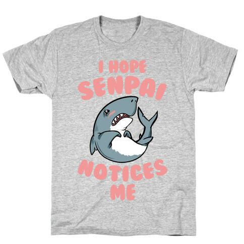 I Hope Senpai Notices Me T-Shirt