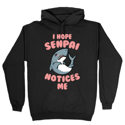 I Hope Senpai Notices Me Hooded Sweatshirt
