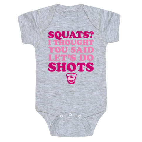 Squats? I Thought You Said Let's Do Shots Baby One-Piece