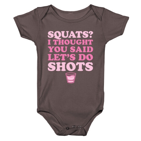 Squats? I Thought You Said Let's Do Shots Baby One-Piece