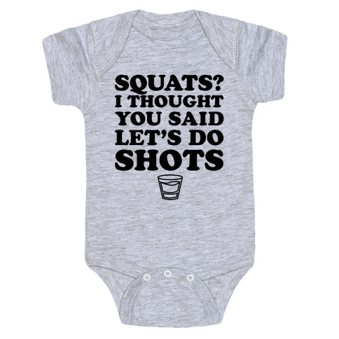 Squats? I Thought You Said Let's Do Shots Baby One-Piece