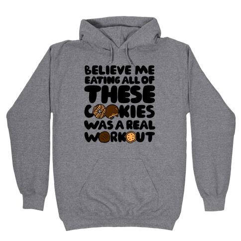 Eating All Of These Cookies Was A Real Workout Hooded Sweatshirt