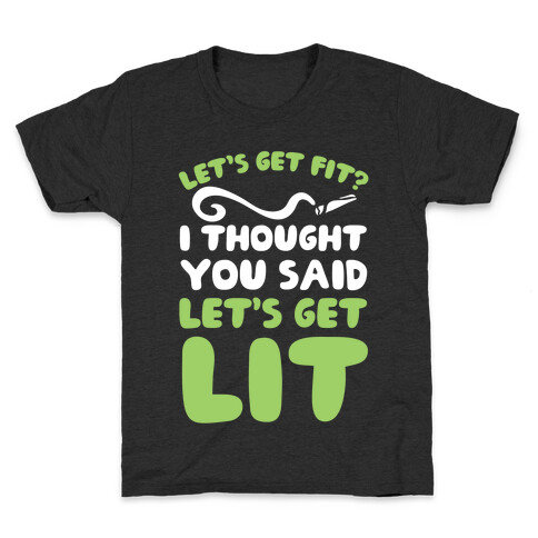 Let's Get Fit? I Thought You Said Let's Get Lit? Kids T-Shirt