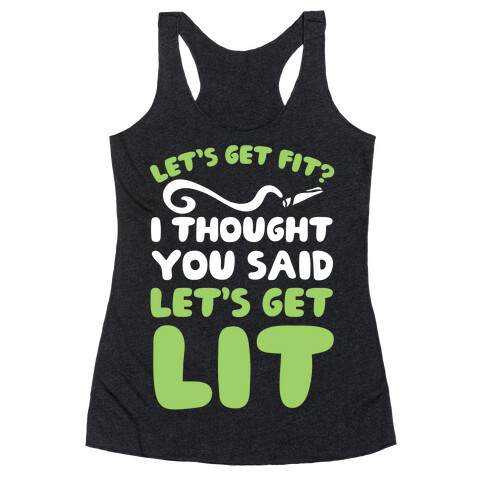 Let's Get Fit? I Thought You Said Let's Get Lit? Racerback Tank Top