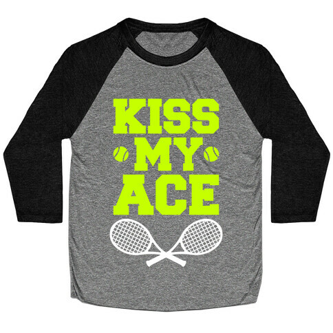 Kiss My Ace Baseball Tee