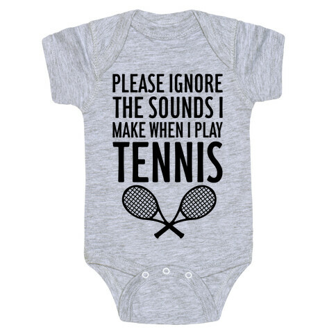 Please Ignore The Sounds I Make When I Play Tennis Baby One-Piece