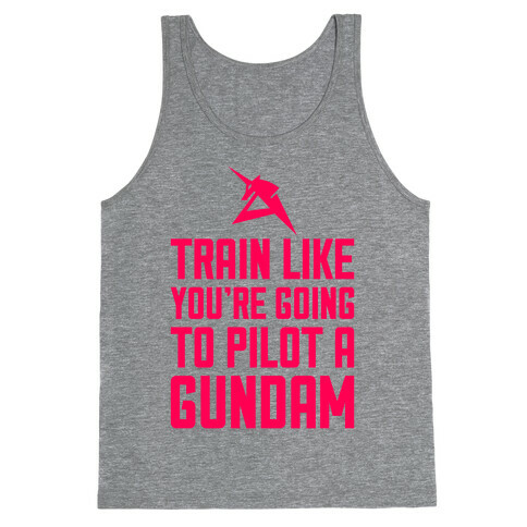 Train Like You're Going To Pilot A Gundam Tank Top