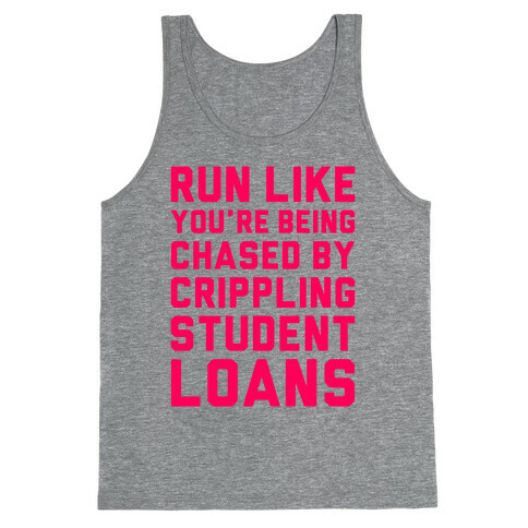 Run Like You're Being Chased By Crippling Student Loans Tank Top