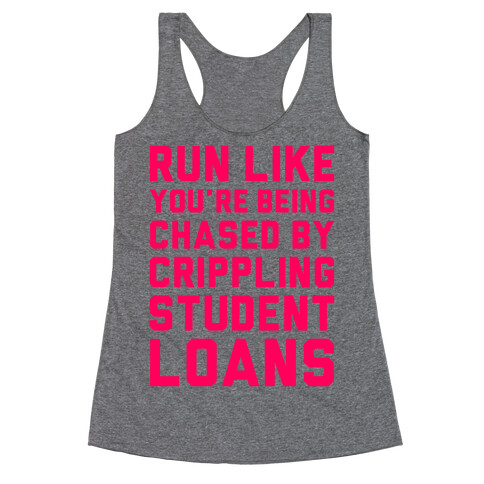 Run Like You're Being Chased By Crippling Student Loans Racerback Tank Top