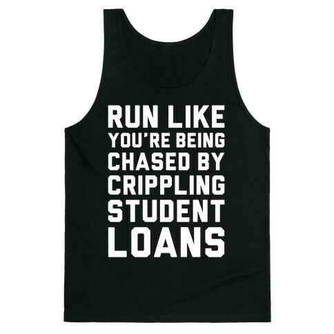 Run Like You're Being Chased By Crippling Student Loans Tank Top