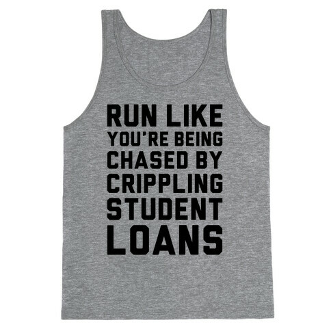 Run Like You're Being Chased By Crippling Student Loans Tank Top