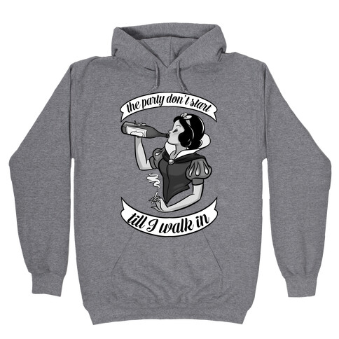 The Party Don't Start Till I Walk in Hooded Sweatshirt