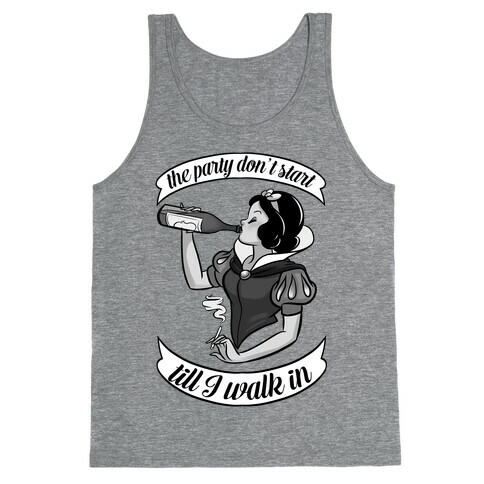 The Party Don't Start Till I Walk in Tank Top