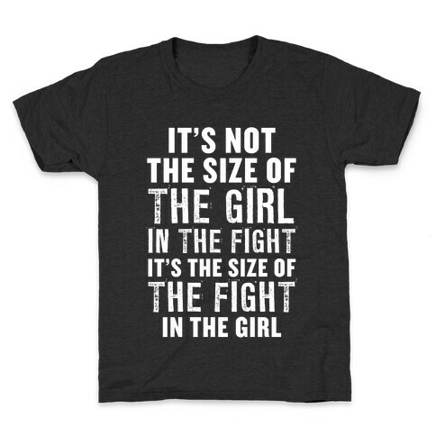 It's Not The Size of the Girl In the Fight, It's the Size of the Fight in the Girl Kids T-Shirt