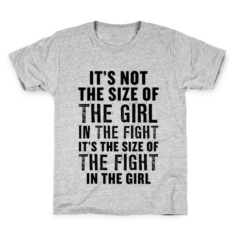 It's Not The Size of the Girl In the Fight, It's the Size of the Fight in the Girl Kids T-Shirt