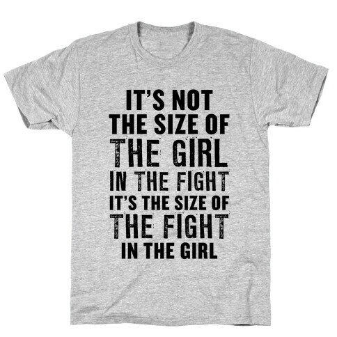 It's Not The Size of the Girl In the Fight, It's the Size of the Fight in the Girl T-Shirt