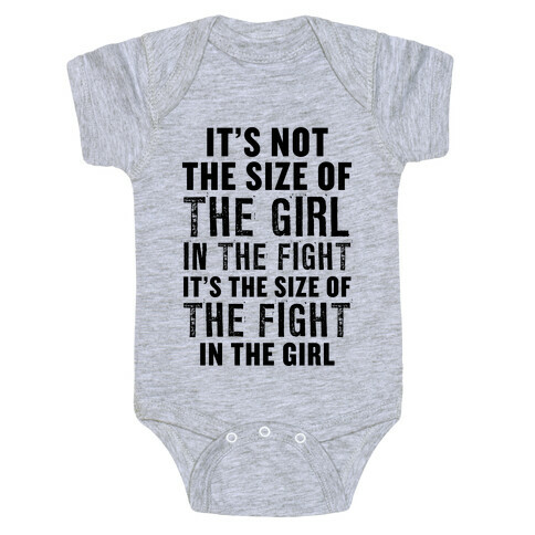 It's Not The Size of the Girl In the Fight, It's the Size of the Fight in the Girl Baby One-Piece