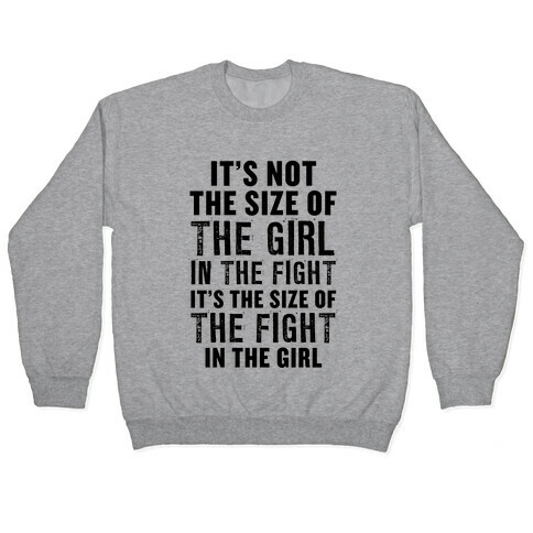 It's Not The Size of the Girl In the Fight, It's the Size of the Fight in the Girl Pullover