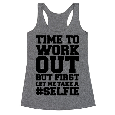 Time To Work Out But First Let Me Take A Selfie Racerback Tank Top