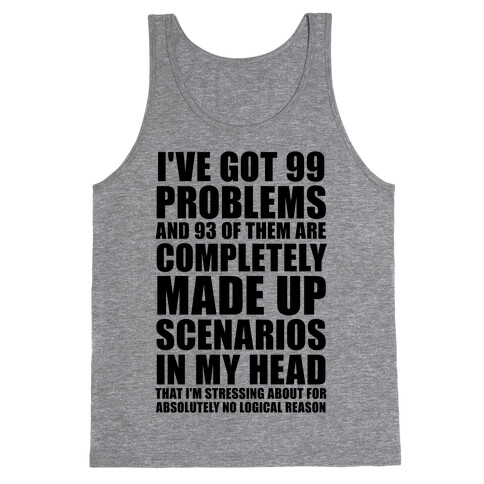 I've Got 99 Problems And All of Them Are In My Head Tank Top