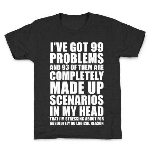 I've Got 99 Problems And All of Them Are In My Head Kids T-Shirt