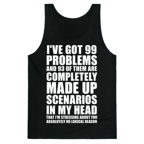 I've Got 99 Problems And All of Them Are In My Head Tank Top