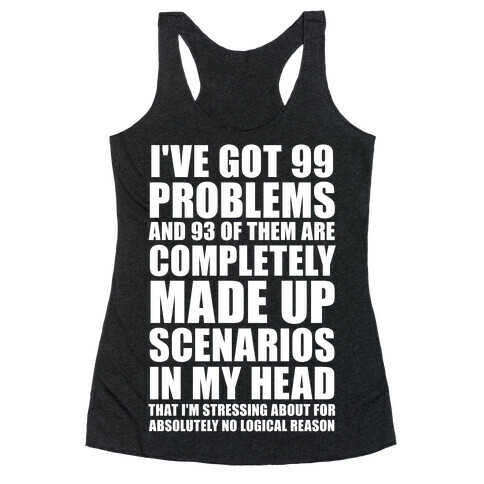 I've Got 99 Problems And All of Them Are In My Head Racerback Tank Top