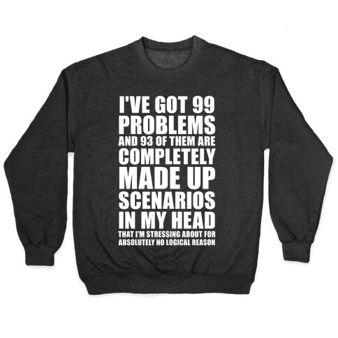 I've Got 99 Problems And All of Them Are In My Head Pullover