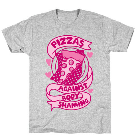 Pizzas Against Body Shaming T-Shirt